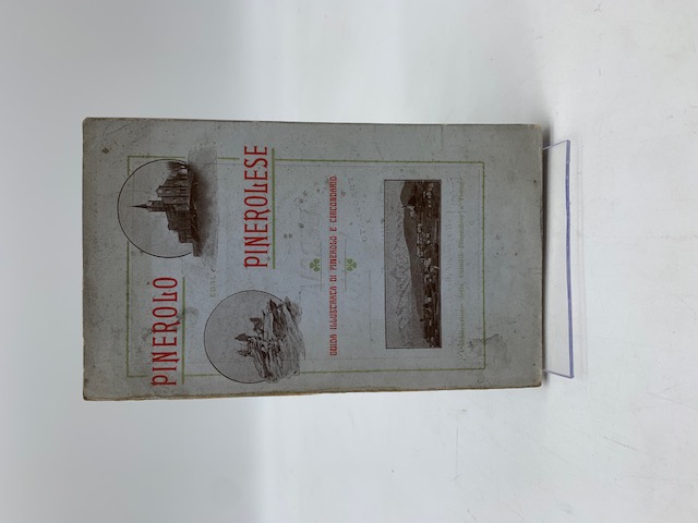 Pinerolo ed il Pinerolese. Guida illustrata di Pinerolo e circondario
